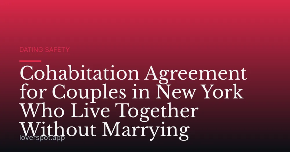Cohabitation Agreement for Couples in New York Who Live Together Without Marrying