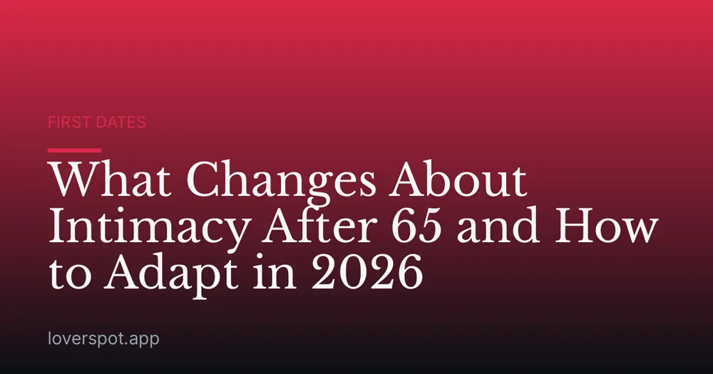 What Changes About Intimacy After 65 and How to Adapt in 2026