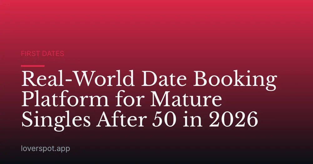Real-World Date Booking Platform for Mature Singles After 50 in 2026