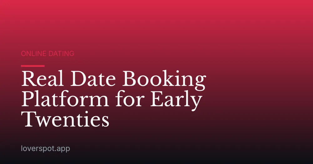 Real Date Booking Platform for Early Twenties