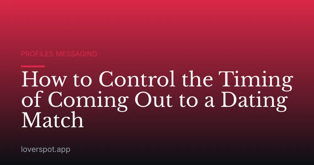 How to Control the Timing of Coming Out to a Dating Match