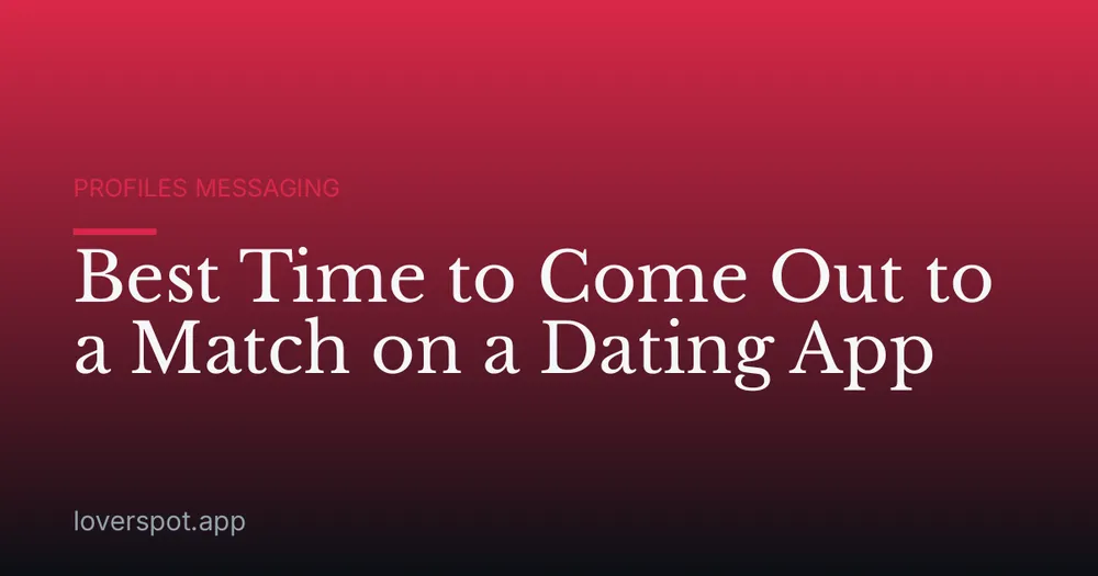 Best Time to Come Out to a Match on a Dating App