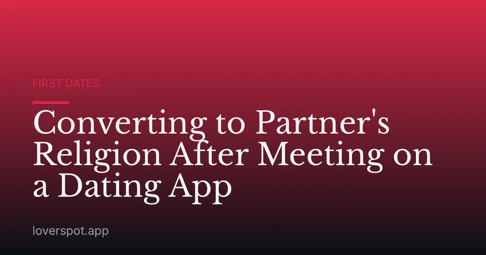 Converting to Partner's Religion After Meeting on a Dating App
