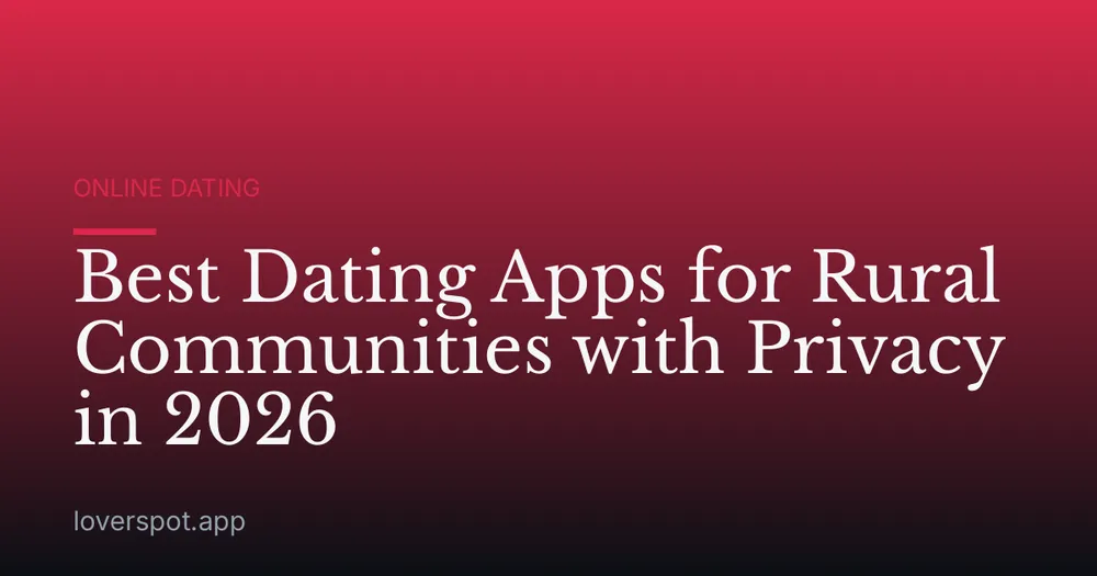 Best Dating Apps for Rural Communities with Privacy in 2026