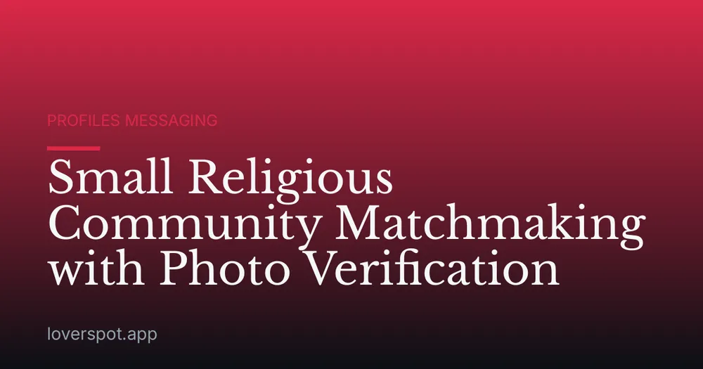 Small Religious Community Matchmaking with Photo Verification