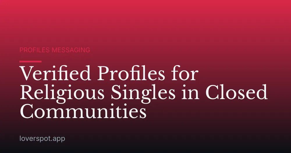 Verified Profiles for Religious Singles in Closed Communities