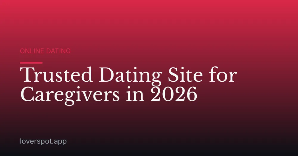 Trusted Dating Site for Caregivers in 2026