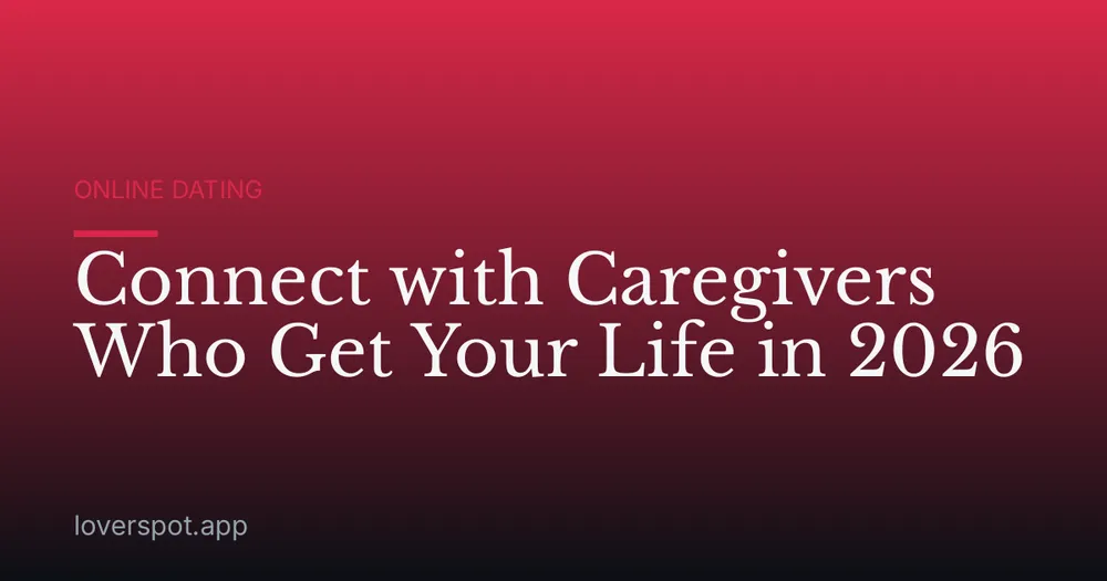 Connect with Caregivers Who Get Your Life in 2026