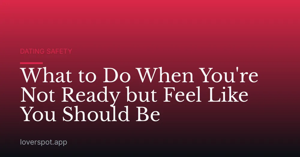 What to Do When You're Not Ready but Feel Like You Should Be