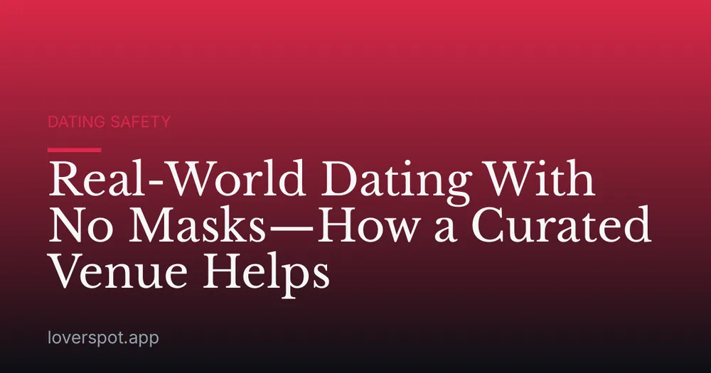 Real-World Dating With No Masks—How a Curated Venue Helps