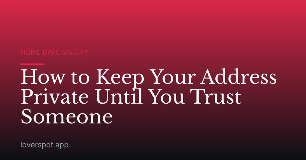 How to Keep Your Address Private Until You Trust Someone
