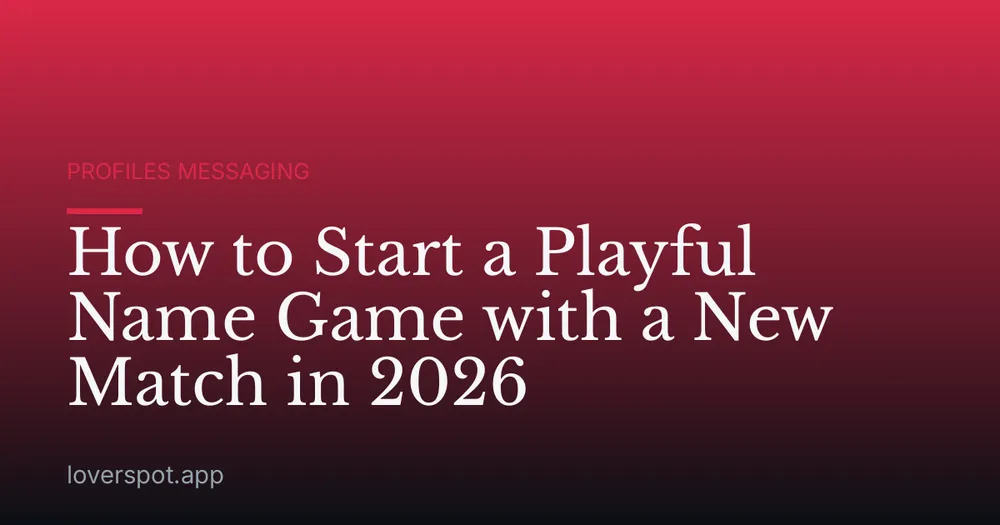How to Start a Playful Name Game with a New Match in 2026