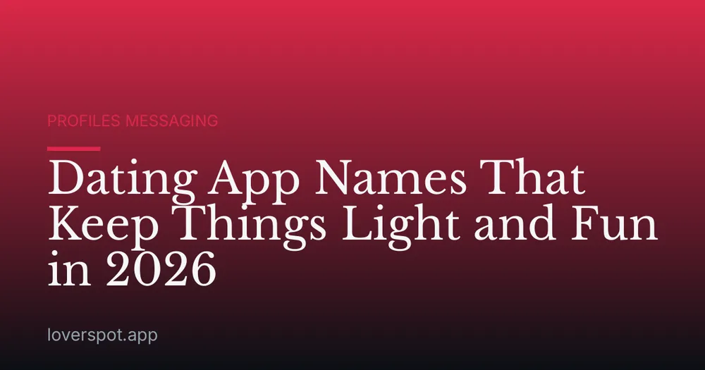 Dating App Names That Keep Things Light and Fun in 2026