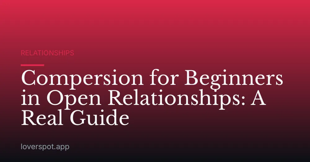 Compersion for Beginners in Open Relationships: A Real Guide