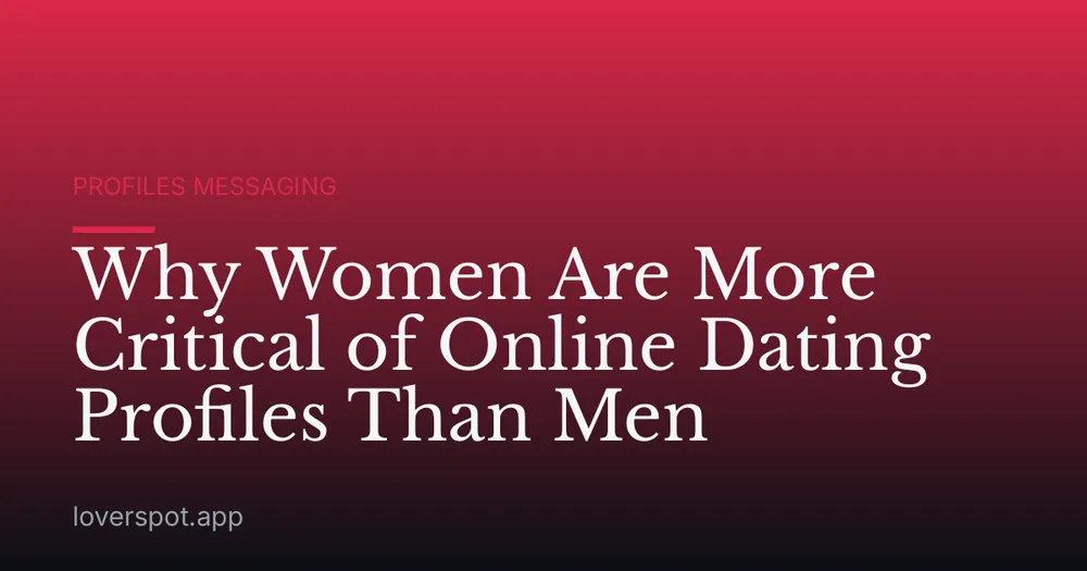 Why Women Are More Critical of Online Dating Profiles Than Men