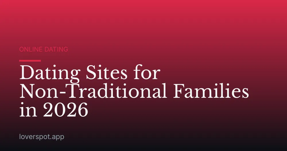 Dating Sites for Non-Traditional Families in 2026