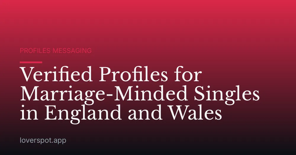 Verified Profiles for Marriage-Minded Singles in England and Wales