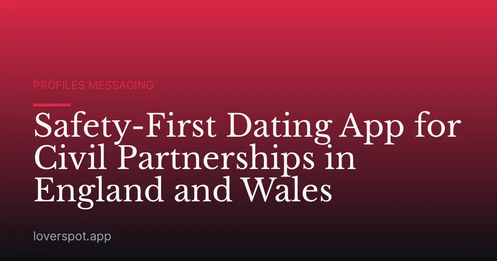 Safety-First Dating App for Civil Partnerships in England and Wales