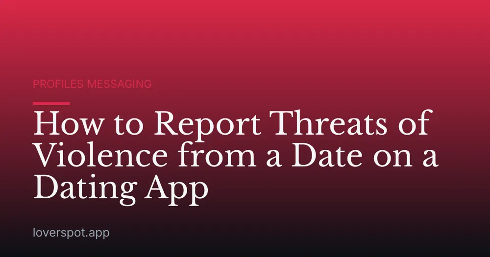 How to Report Threats of Violence from a Date on a Dating App