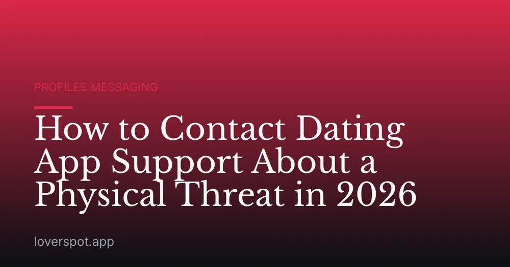 How to Contact Dating App Support About a Physical Threat in 2026