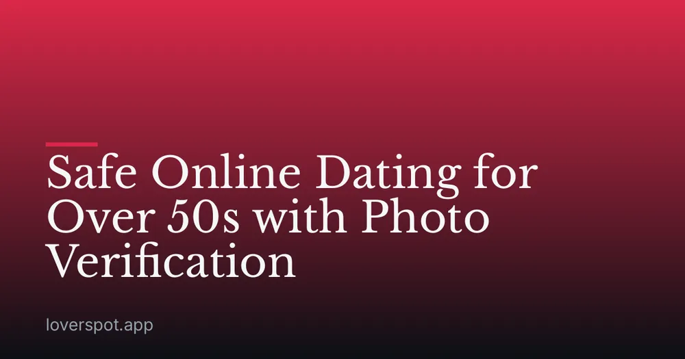 Safe Online Dating for Over 50s with Photo Verification