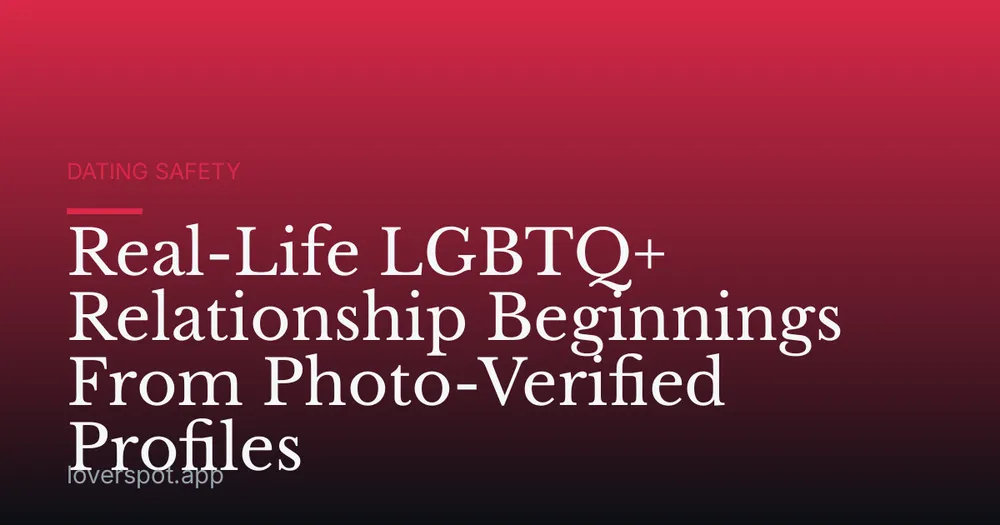 Real-Life LGBTQ+ Relationship Beginnings From Photo-Verified Profiles
