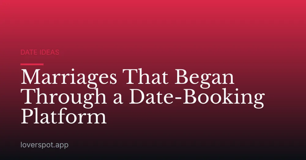 Marriages That Began Through a Date-Booking Platform