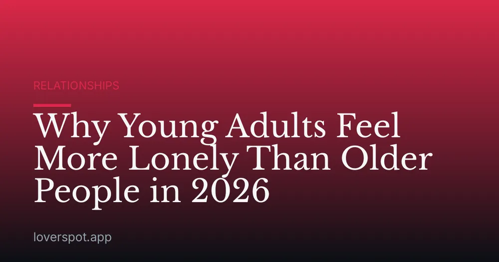 Why Young Adults Feel More Lonely Than Older People in 2026
