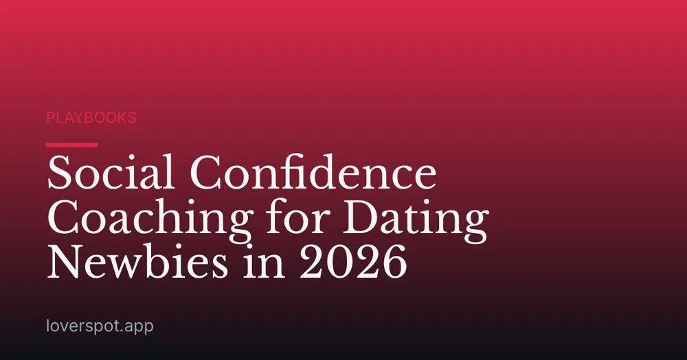 Social Confidence Coaching for Dating Newbies in 2026