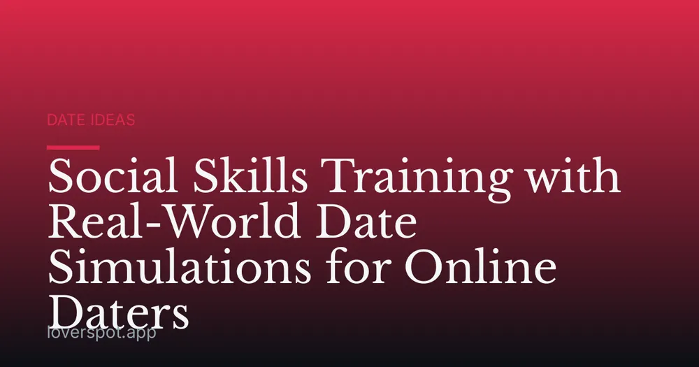 Social Skills Training with Real-World Date Simulations for Online Daters