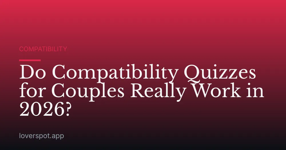 Do Compatibility Quizzes for Couples Really Work in 2026?