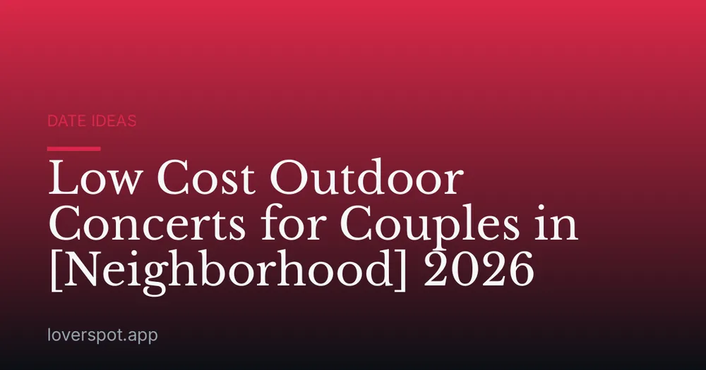 Low Cost Outdoor Concerts for Couples in [Neighborhood] 2026