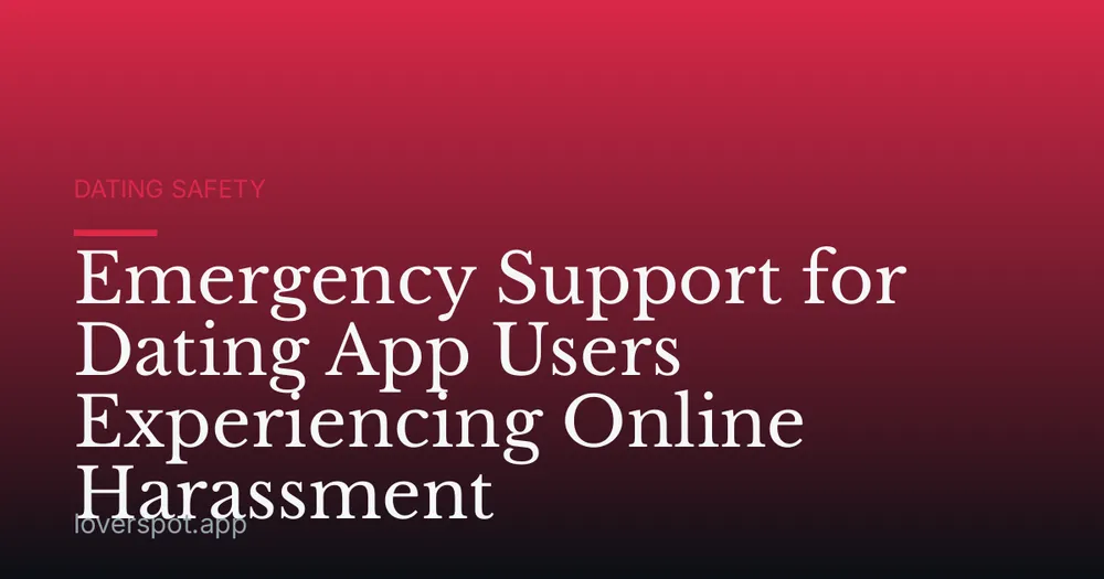 Emergency Support for Dating App Users Experiencing Online Harassment
