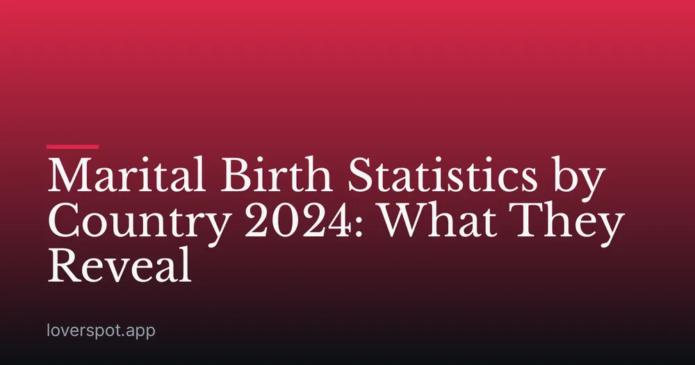 Marital Birth Statistics by Country 2024: What They Reveal