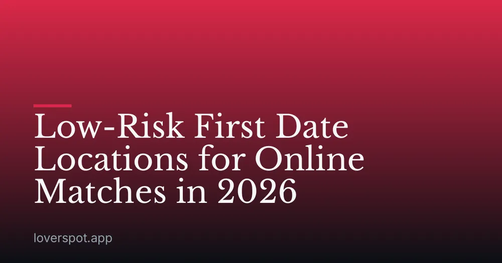 Low-Risk First Date Locations for Online Matches in 2026