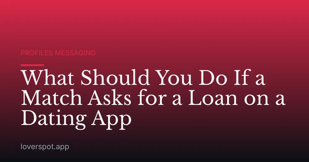 What Should You Do If a Match Asks for a Loan on a Dating App