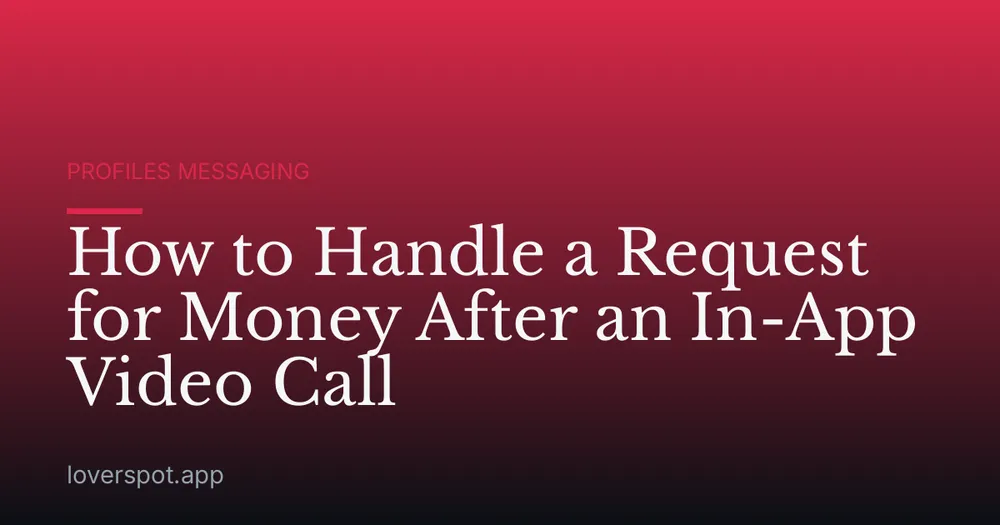 How to Handle a Request for Money After an In-App Video Call