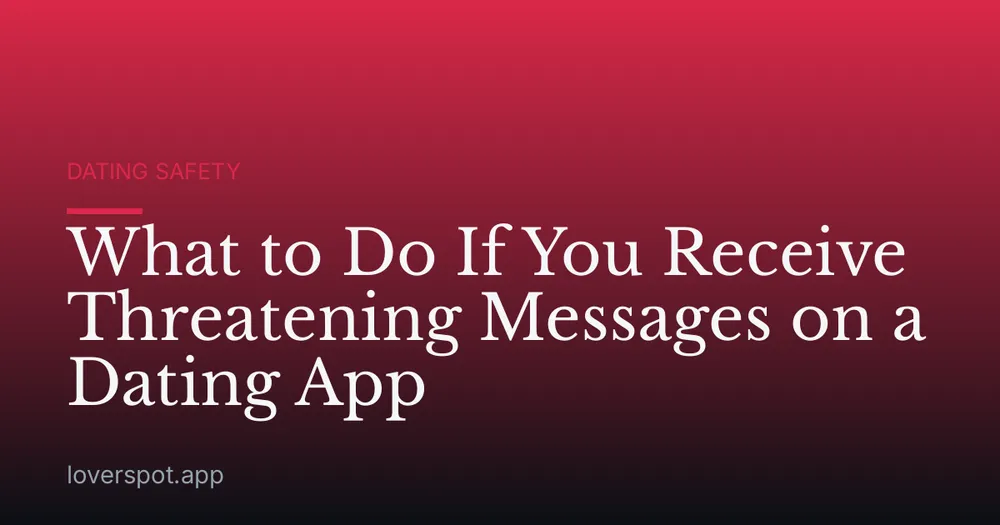 What to Do If You Receive Threatening Messages on a Dating App