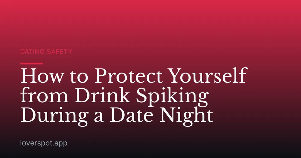 How to Protect Yourself from Drink Spiking During a Date Night