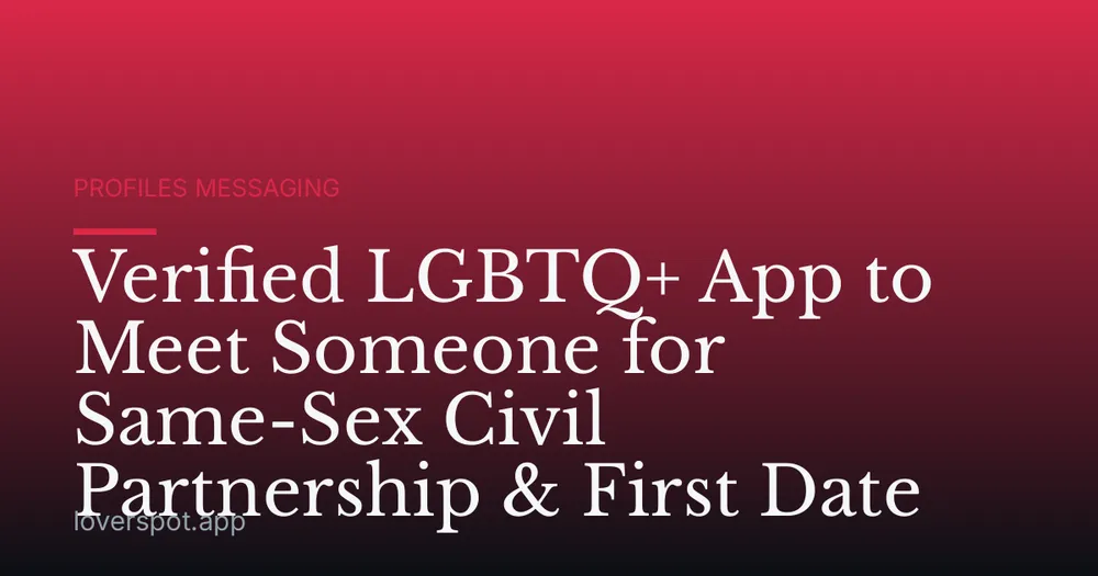 Verified LGBTQ+ App to Meet Someone for Same-Sex Civil Partnership & First Date