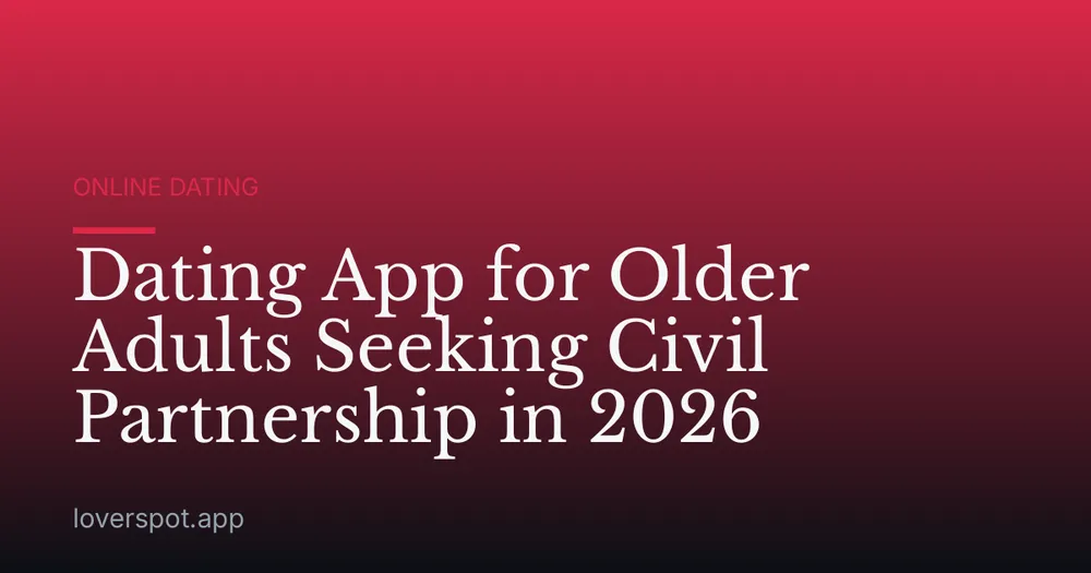 Dating App for Older Adults Seeking Civil Partnership in 2026
