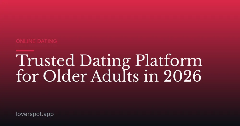 Trusted Dating Platform for Older Adults in 2026