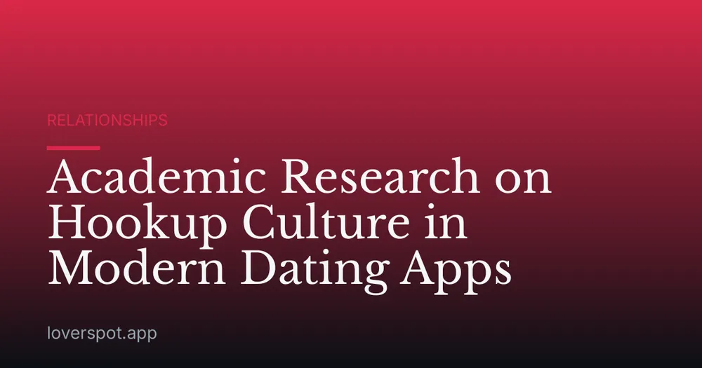 Academic Research on Hookup Culture in Modern Dating Apps