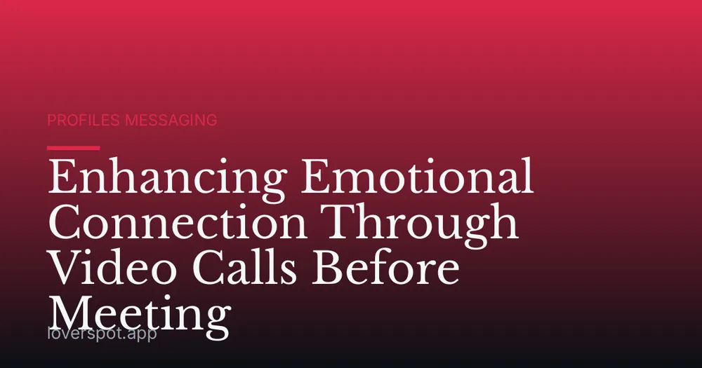 Enhancing Emotional Connection Through Video Calls Before Meeting