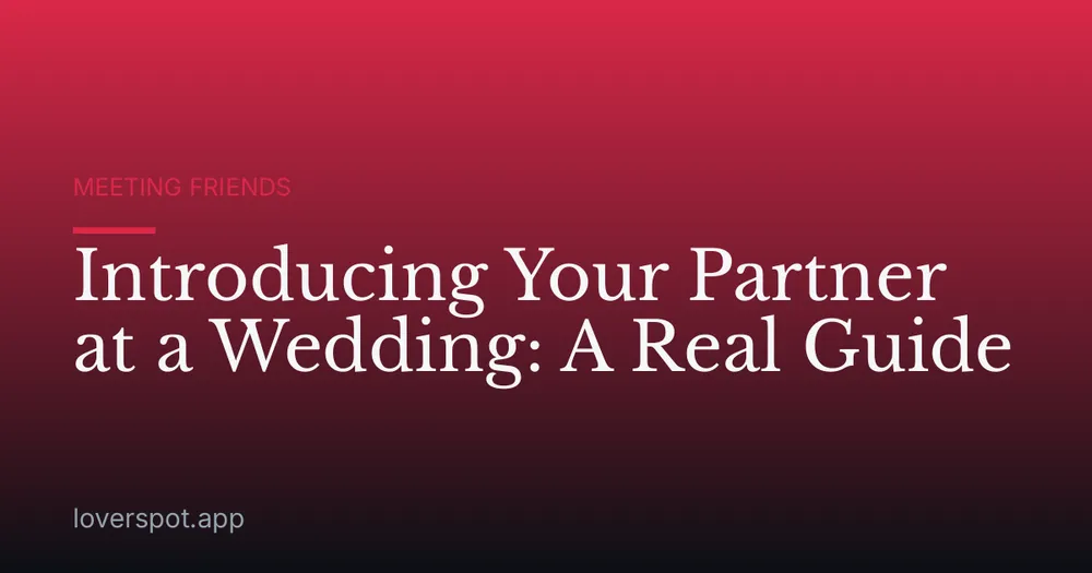 Introducing Your Partner at a Wedding: A Real Guide
