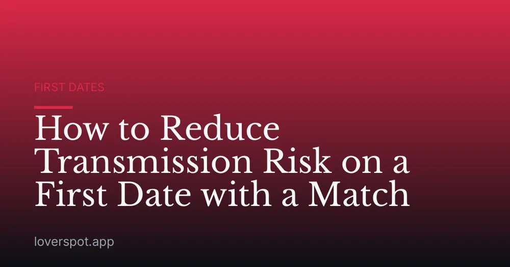 How to Reduce Transmission Risk on a First Date with a Match