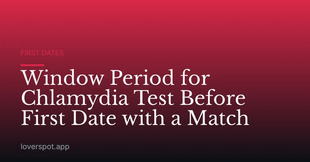 Window Period for Chlamydia Test Before First Date with a Match