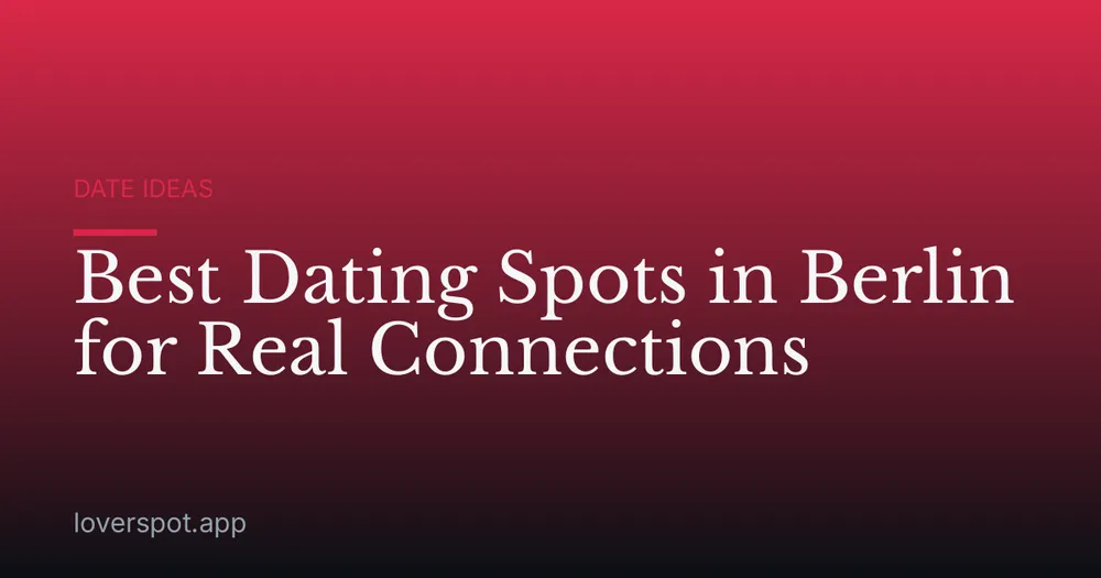 Best Dating Spots in Berlin for Real Connections