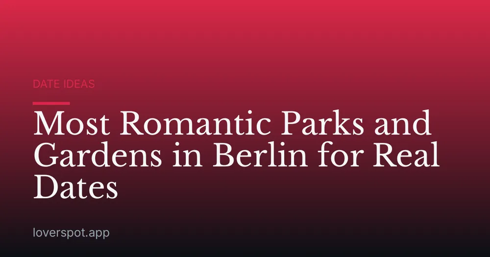 Most Romantic Parks and Gardens in Berlin for Real Dates