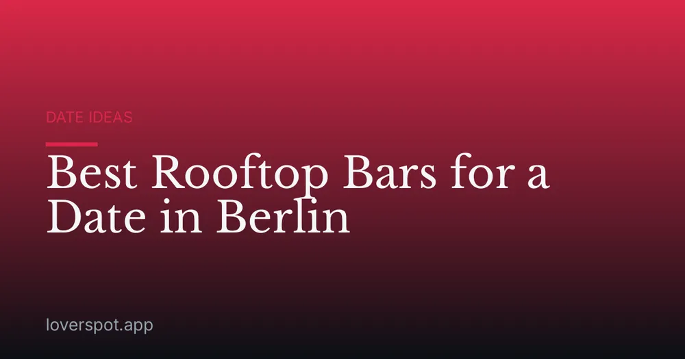 Best Rooftop Bars for a Date in Berlin